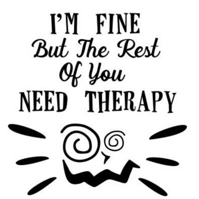 im fine but rest of you needs therapy plotter-freebie kostenlose Plottdatei kostenlose Schnittmuster Gratis-Nähanleitung Spruch verrückt