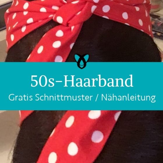 Haarband 50er Jahre retro 50s vintage verkleiden accessoires damen kostenlose Schnittmuster gratis naehanleitung